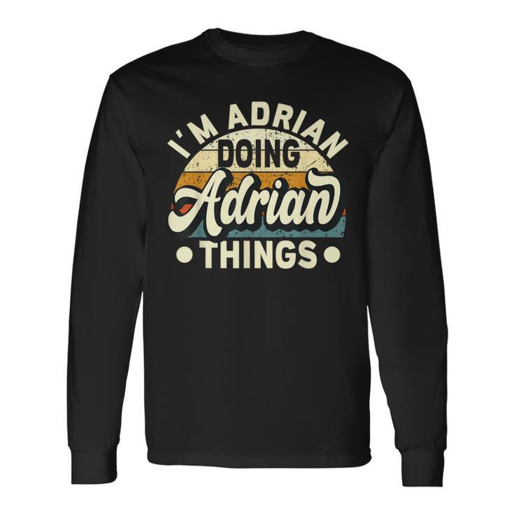 I'm Adrian Doing Adrian Things Name Adrian Long Sleeve T-Shirt