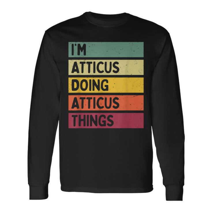 I'm Atticus Doing Atticus Things Personalized Quote Long Sleeve T-Shirt