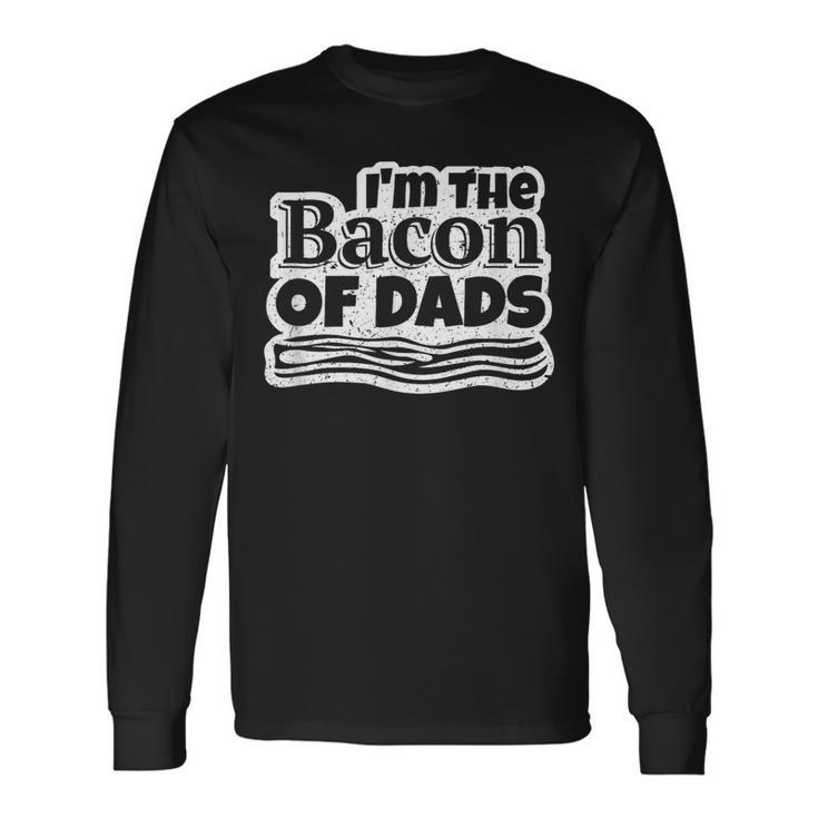 I'm The Bacon Of Dads Weathered Vintage Look Long Sleeve T-Shirt