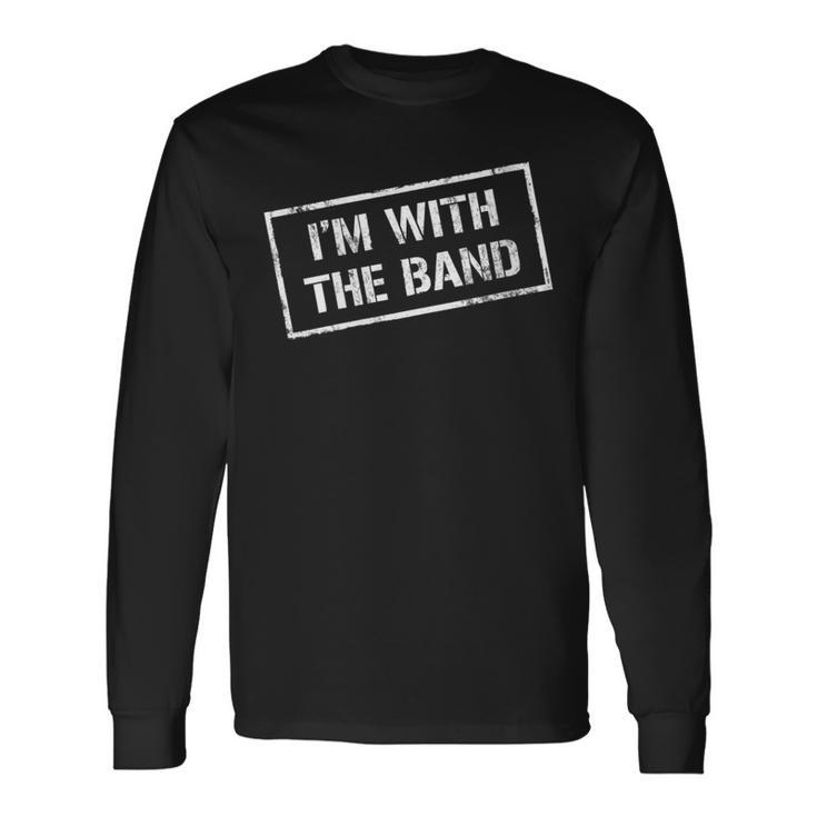 I'm With The Band Rock Concert Music Band Long Sleeve T-Shirt