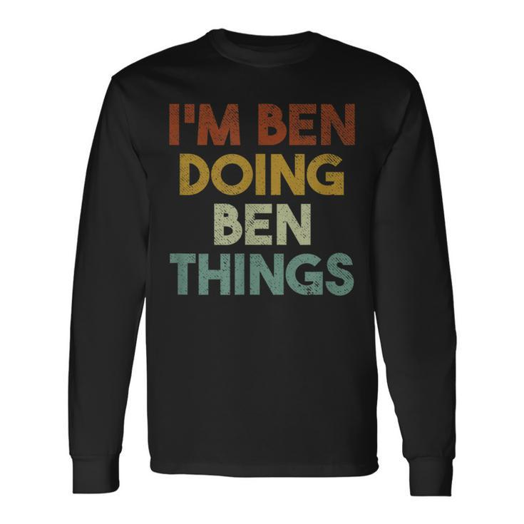 I'm Ben Doing Ben Things First Name Ben Long Sleeve T-Shirt