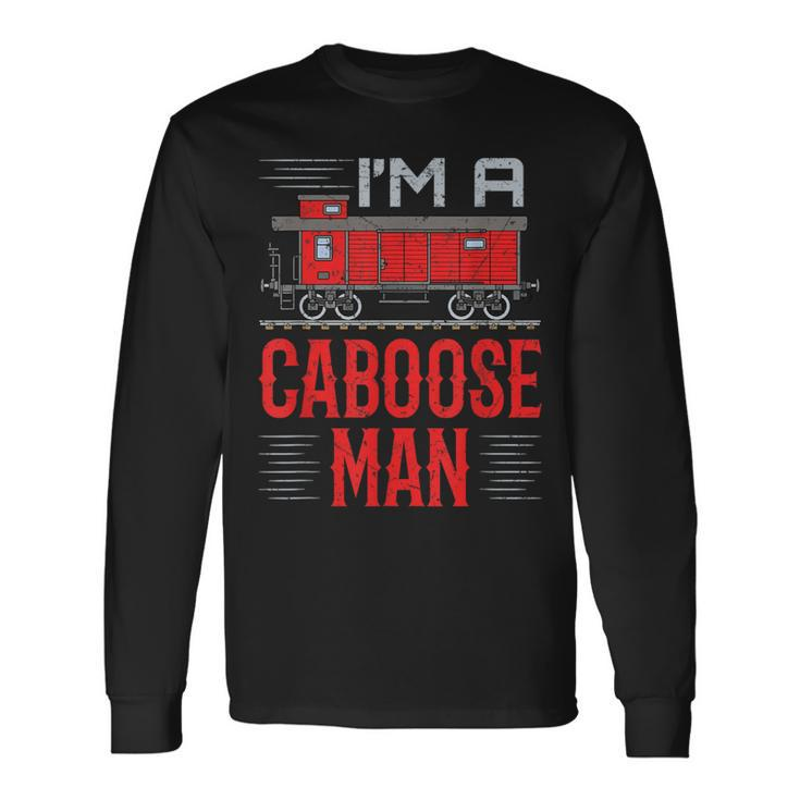 I'm A Caboose Man Hobbyist Model Train Long Sleeve T-Shirt Gifts ideas