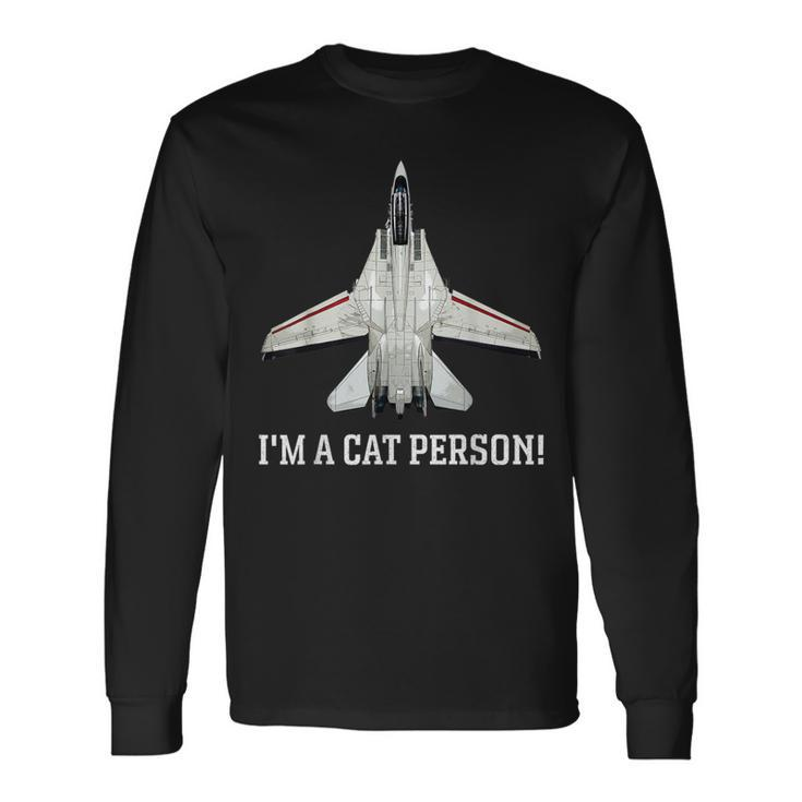 I'm A Cat Person F-14 Tomcat Long Sleeve T-Shirt