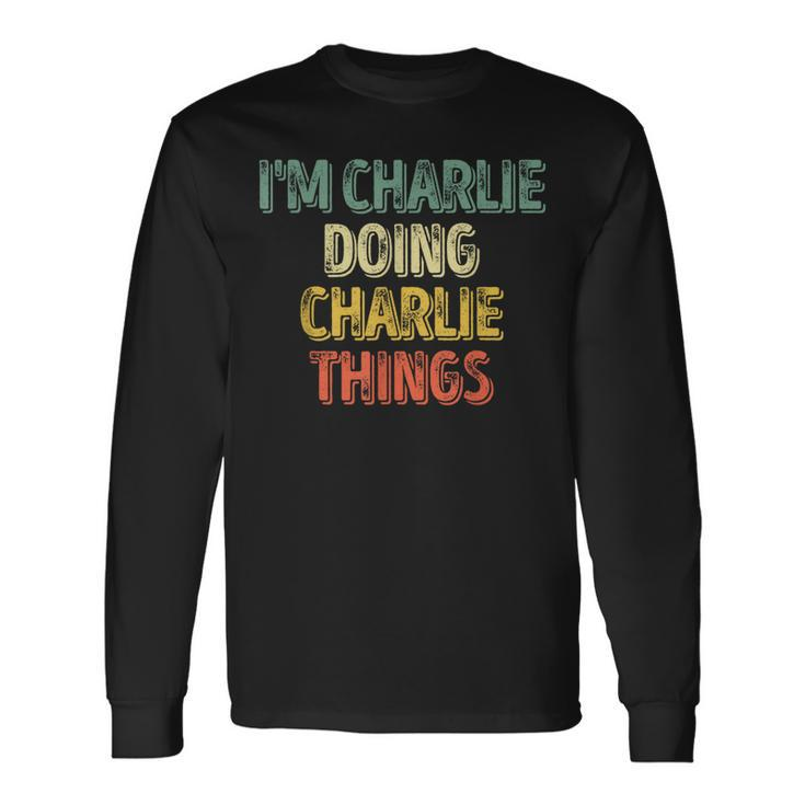 I'm Charlie Doing Charlie Things Personalized Name Long Sleeve T-Shirt