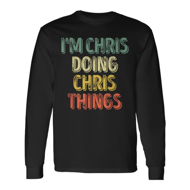 I'm Chris Doing Chris Things Personalized First Name Long Sleeve T-Shirt