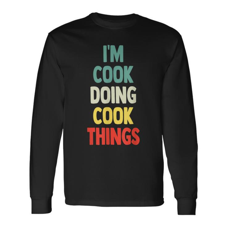 I'm Cook Doing Cook Things Fun Personalized Name Cook Long Sleeve T-Shirt