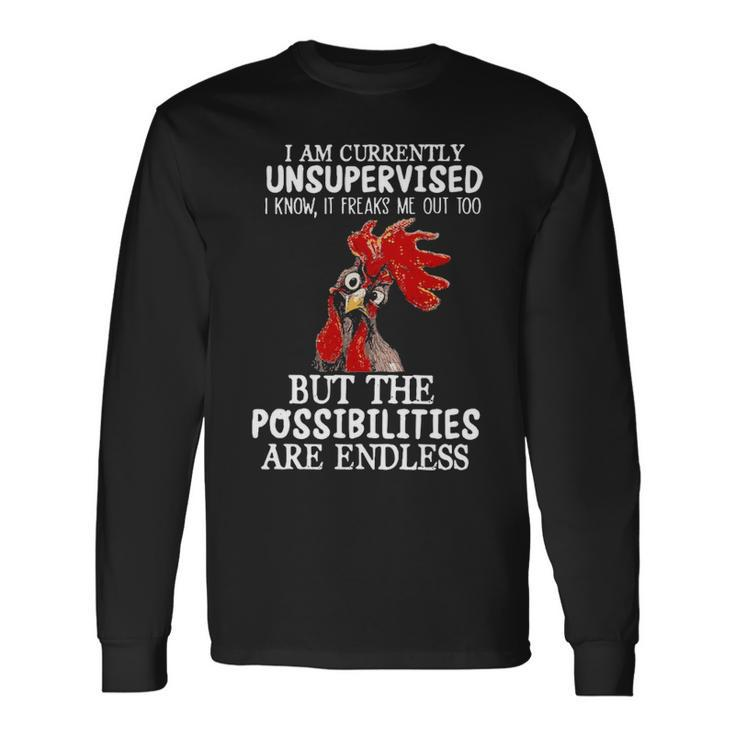 I'm Currently Unsupervised I Know It Freaks Me Out Long Sleeve T-Shirt