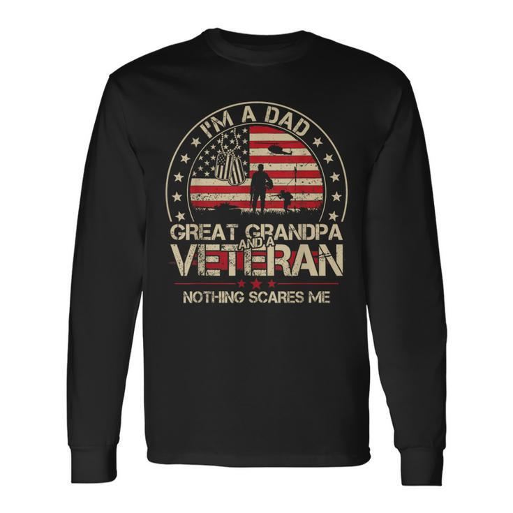I'm A Dad Great Grandpa And A Veteran Nothing Scares Me Men Long Sleeve T-Shirt