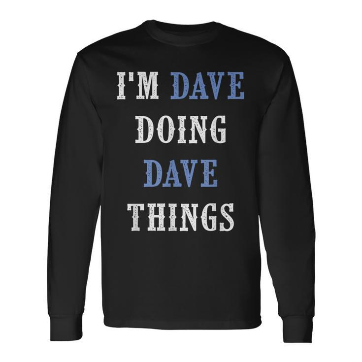 I'm Dave Doing Dave Things  Christmas Long Sleeve T-Shirt