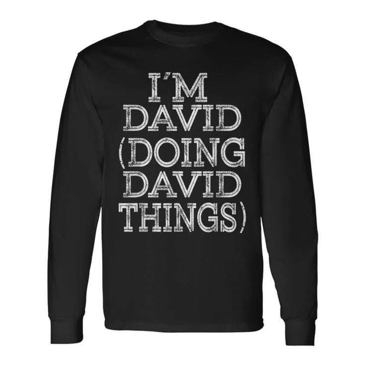 I'm David Doing David Things Family Reunion First Name Long Sleeve T-Shirt