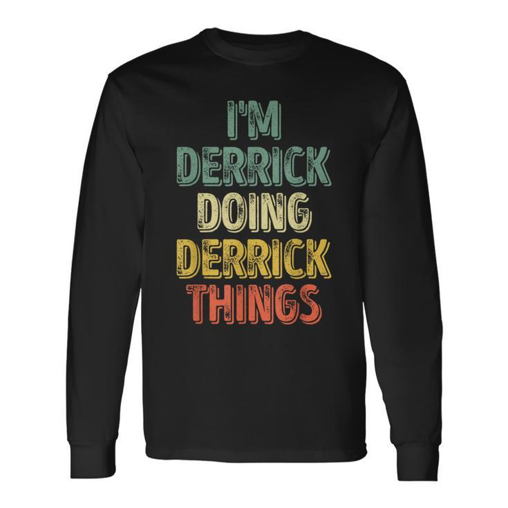 I'm Derrick Doing Derrick Things Personalized Name Long Sleeve T-Shirt