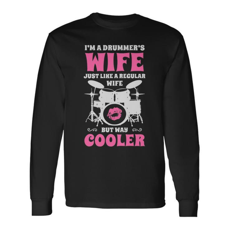 I'm A Drummer's Wife Women Drummer Drumset Drum Set Long Sleeve T-Shirt