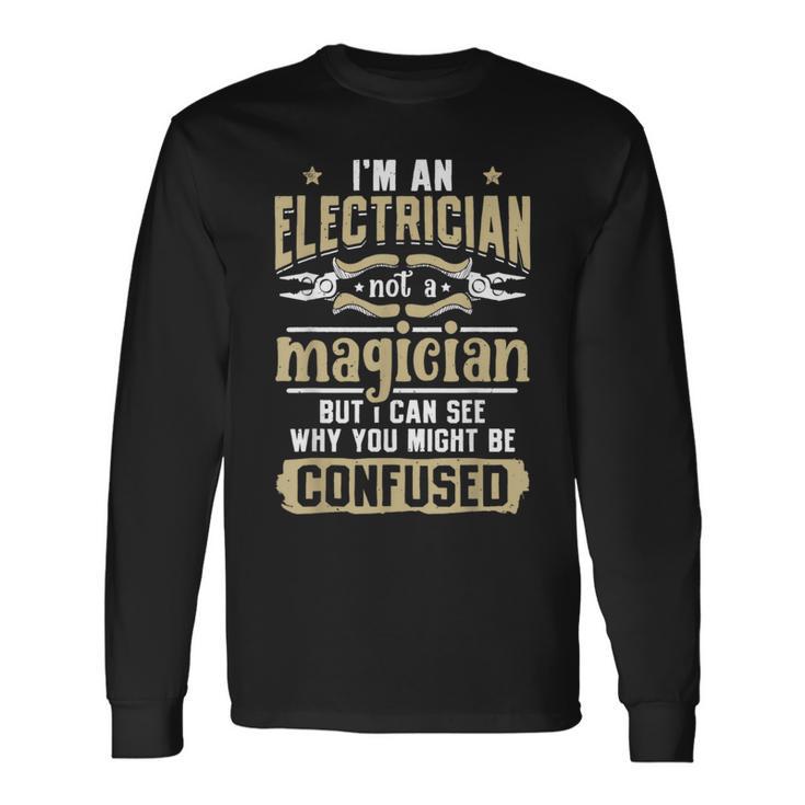 I'm An Electrician Not A Magician Lineman Vintage Long Sleeve T-Shirt