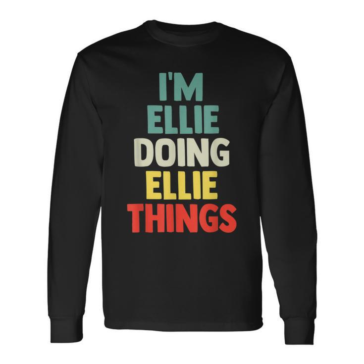 I'm Ellie Doing Ellie Things Personalized Name Long Sleeve T-Shirt