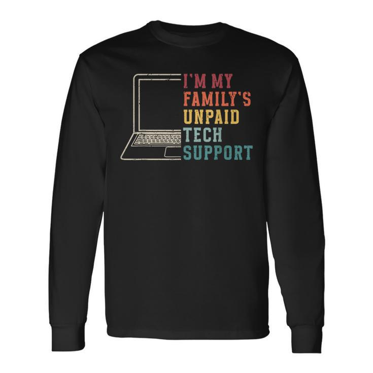 I'm My Family's Unpaid Tech Support Technical Support Long Sleeve T-Shirt