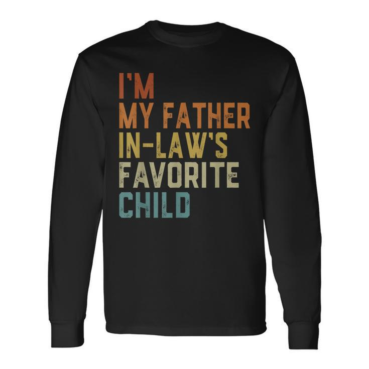 I'm My Father In Laws Favorite Child Family Fathers Day Long Sleeve T-Shirt