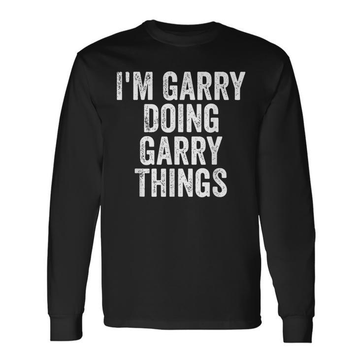 I'm Garry Doing Garry Things Personalized First Name Long Sleeve T-Shirt Gifts ideas
