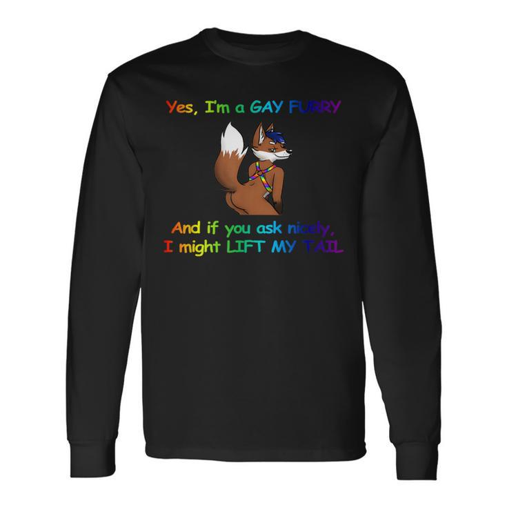 I’M A Gay Furry And If You Ask Nicely I Might Lift My Tail Long Sleeve T-Shirt