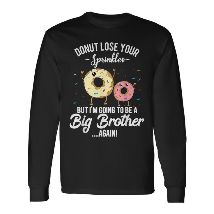 I'm Going To Be A Big Brother Again Pregnancy Announcement Long Sleeve T-Shirt