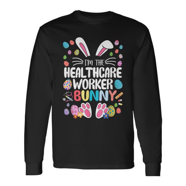 I'm The Healthcare Worker Bunny Bunny Ear Easter Long Sleeve T-Shirt