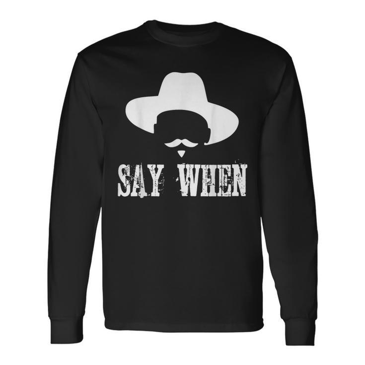 I'm Your Huckleberry Say When Western Quote Vintage T Long Sleeve T-Shirt