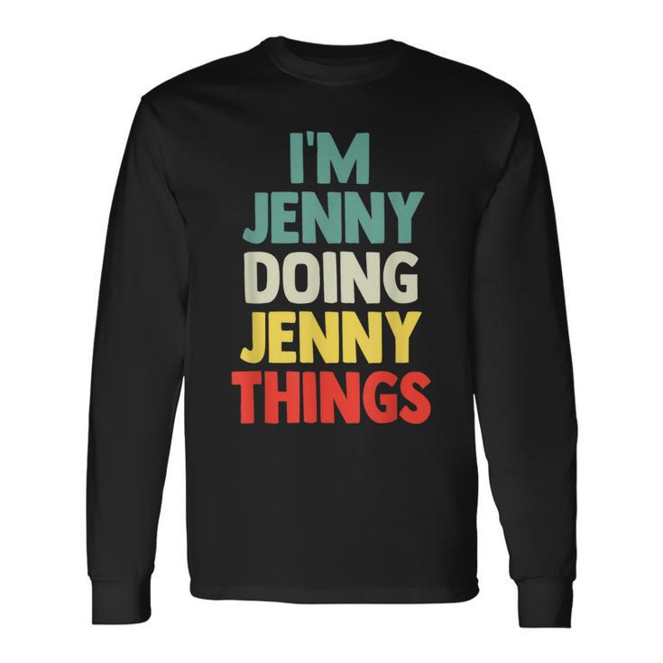 I'm Jenny Doing Jenny Things Personalized Name Long Sleeve T-Shirt