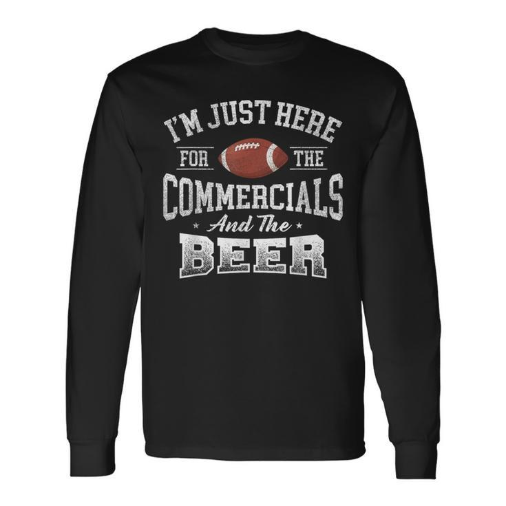 I'm Just Here For The Commercials And The Beer Football Long Sleeve T-Shirt