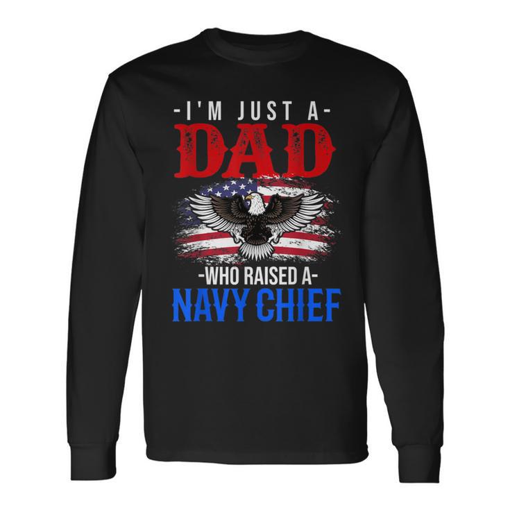 I'm Just A Dad Who Raised A Navy Chief Long Sleeve T-Shirt