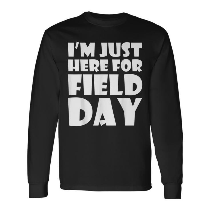 I'm Just Here For Field Day For Graduation 2018 Long Sleeve T-Shirt