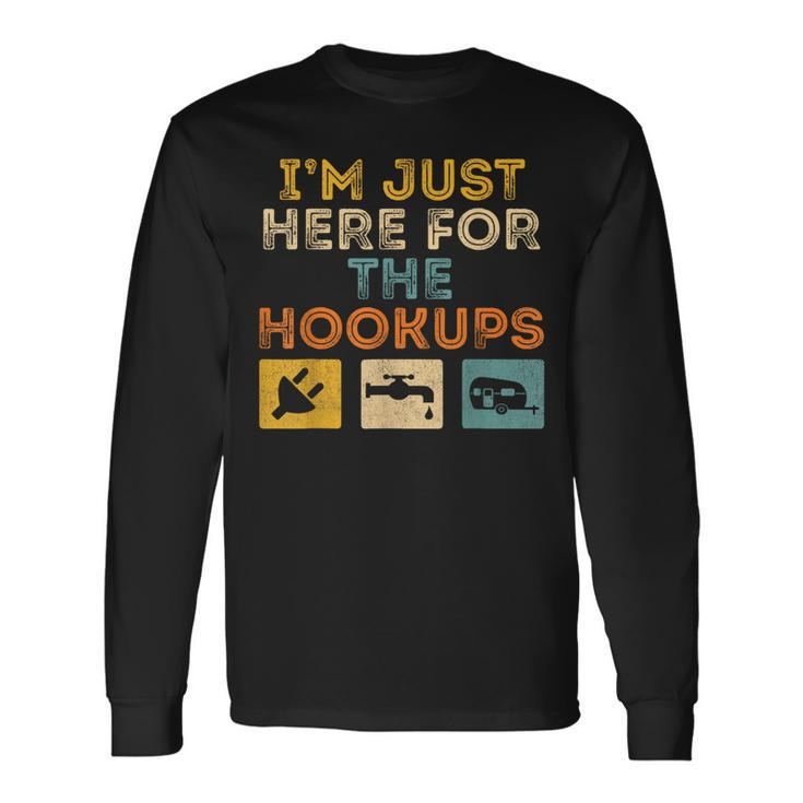I'm Just Here For The Hookups Camp Rv Camper Camping Long Sleeve T-Shirt Gifts ideas