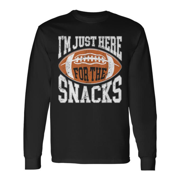 I'm Just Here For The Snacks Football Watching Long Sleeve T-Shirt