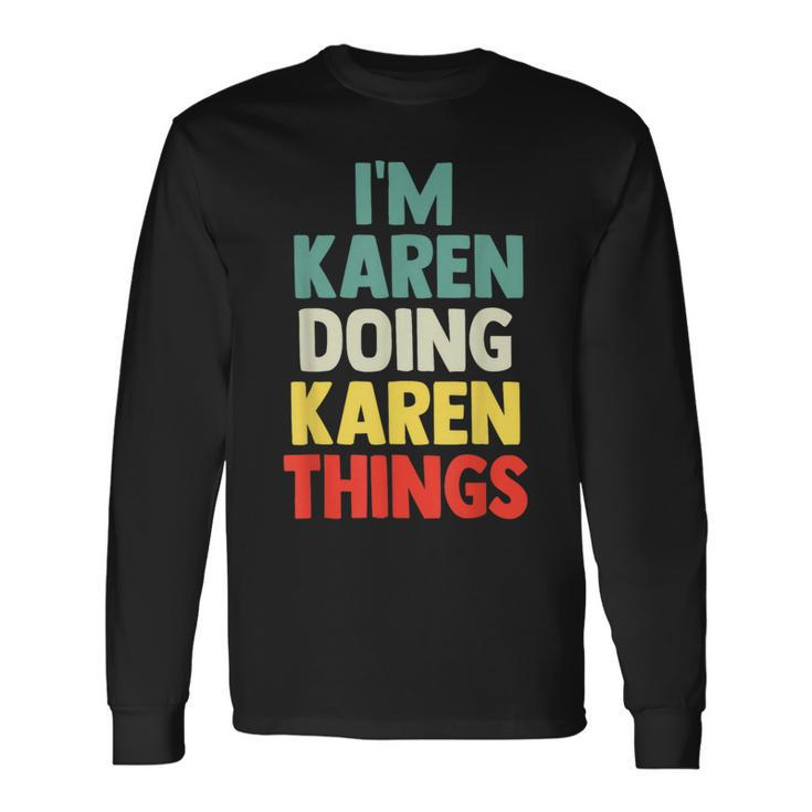 I'm Karen Doing Karen Things Personalized Name Long Sleeve T-Shirt