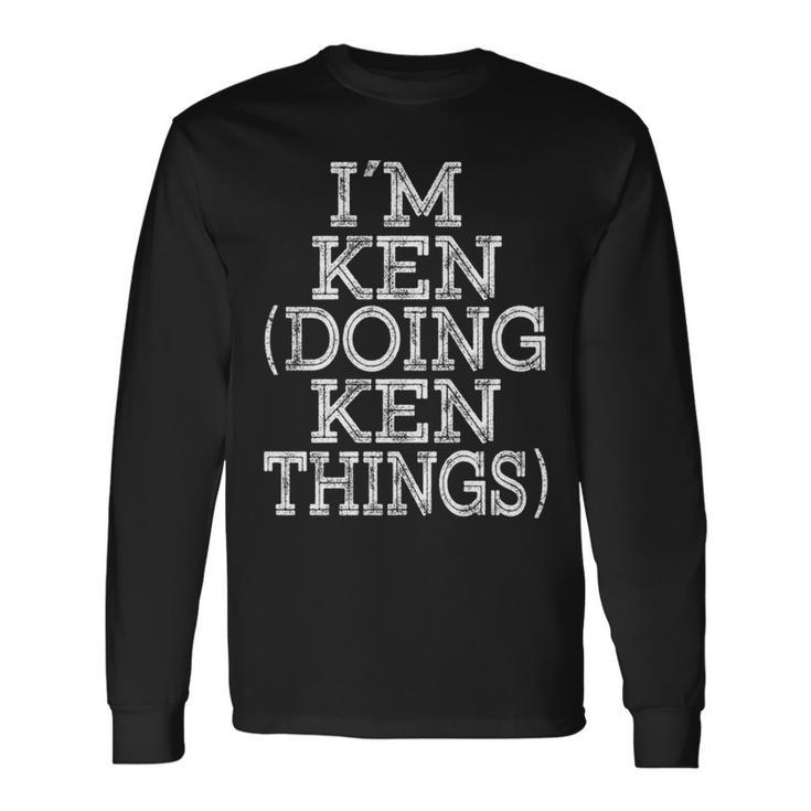 I'm Ken Doing Ken Things Family Reunion First Name Long Sleeve T-Shirt