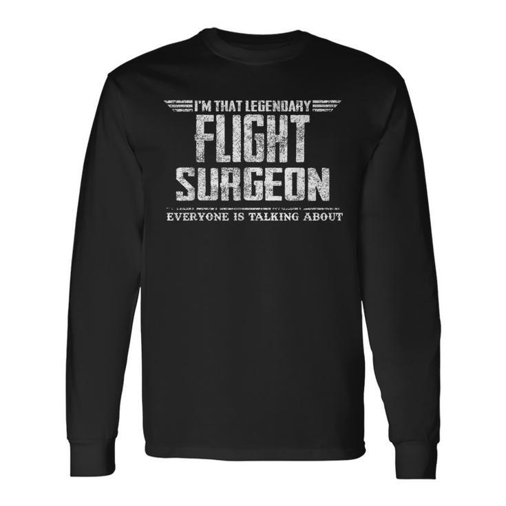 I'm That Legendary Flight Surgeon Long Sleeve T-Shirt