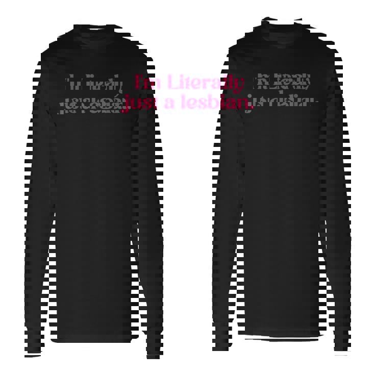 I'm Literally Just A Lesbian Minimalist Ballet Core Pride Long Sleeve T-Shirt