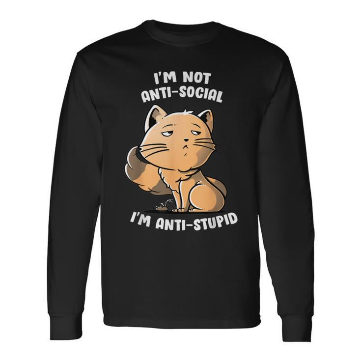 I'm Not Anti Social I'm Anti Stupid Cute Snob Cat Long Sleeve T-Shirt Gifts ideas