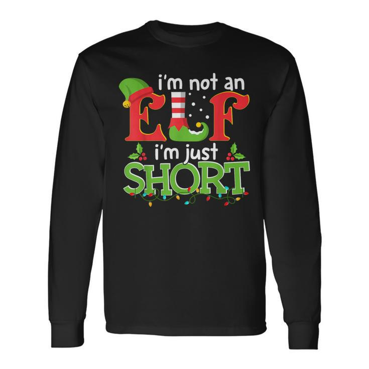 I'm Not An Elf I'm Just Short Merry Christmas Elf Xmas Long Sleeve T-Shirt