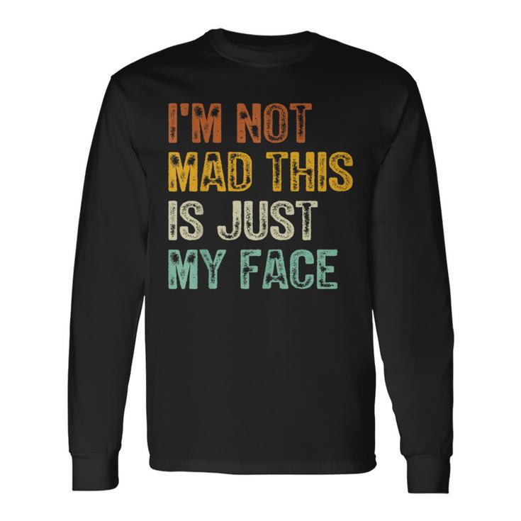 I'm Not Mad This Is Just My Face Retro Vintage Long Sleeve T-Shirt