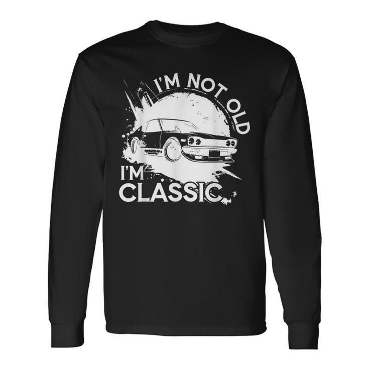 I'm Not Old I'm Classic Fathers Day Vintage For Granddad Long Sleeve T-Shirt Gifts ideas