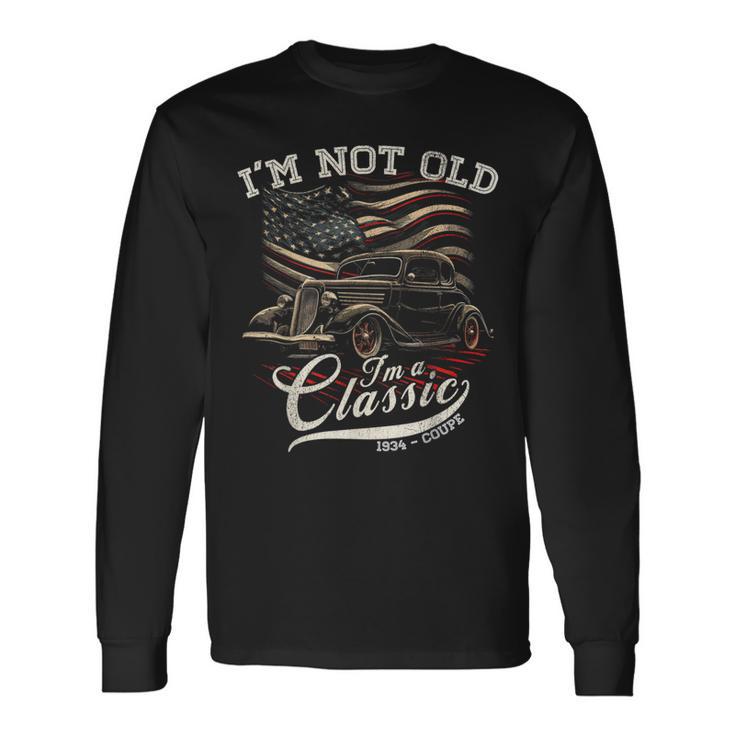 I'm Not Old I'm Classic Vintage 1934 Coupe Car American Flag Long Sleeve T-Shirt