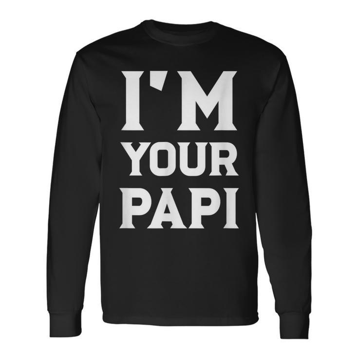 I'm Your Papi Cool Daddy Fathers Day Latino Dad Long Sleeve T-Shirt