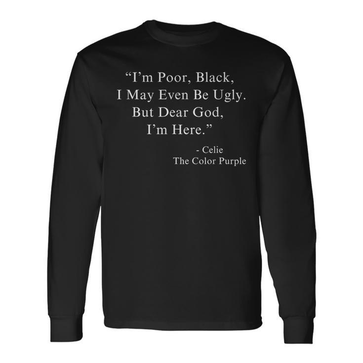 I'm Poor Black I May Even Be Ugly Celie Purple Color Movie Long Sleeve T-Shirt
