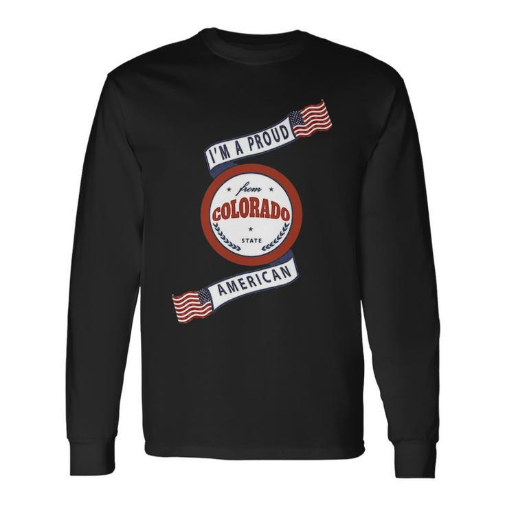 I'm A Proud American From Colorado State Long Sleeve T-Shirt