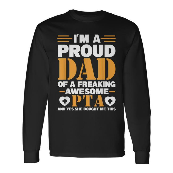I'm A Proud Dad Of A Freaking Awesome Pta Father's Day Long Sleeve T-Shirt Gifts ideas