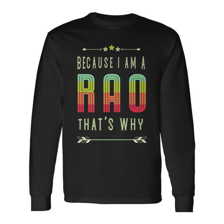 Because I'm A Rao Family Name Re-Union Family Event Long Sleeve T-Shirt
