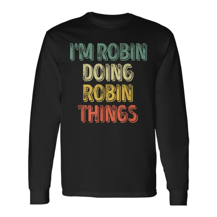 I'm Robin Doing Robin Things Personalized First Name Long Sleeve T-Shirt