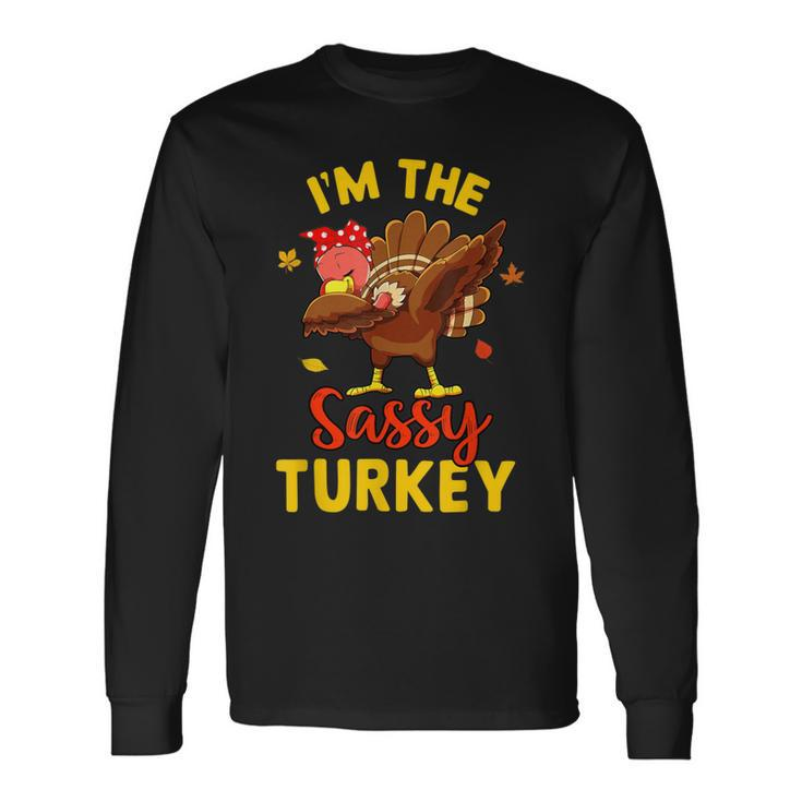 I'm The Sassy Turkey Matching Family Thanksgiving Day Party Long Sleeve T-Shirt