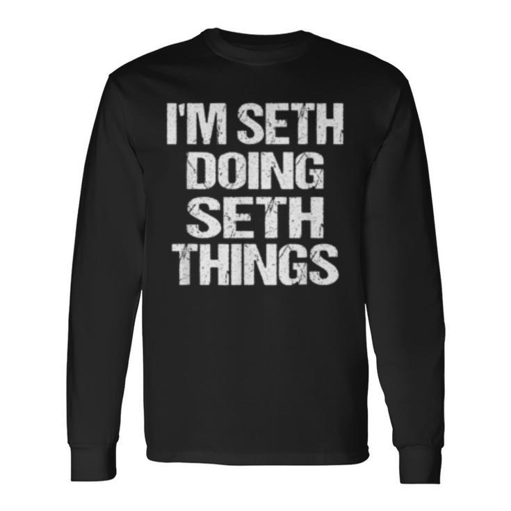 I'm Seth Doing Seth Things Personalized First Name Long Sleeve T-Shirt