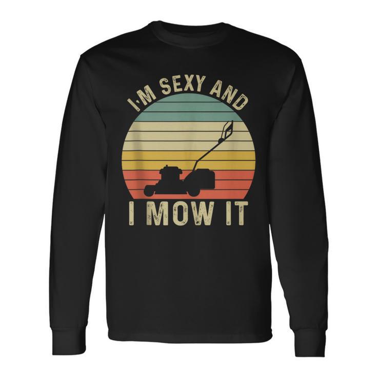 I'm Sexy And I Mow It Lustiger Reitmäher Mähkunst Für Papa Langarmshirts Geschenkideen