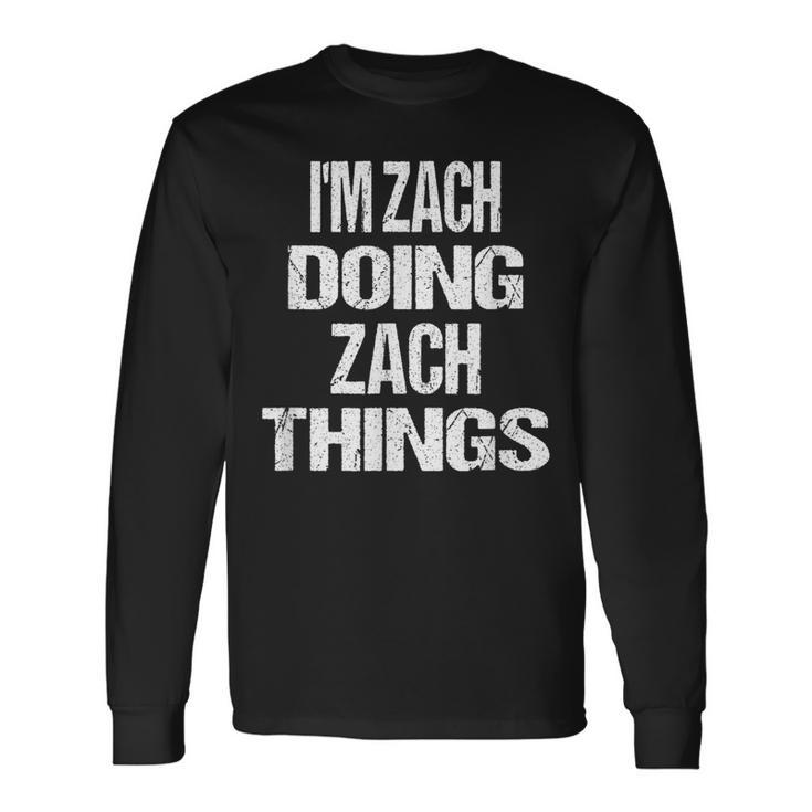 I'm Zach Doing Zach Things Personalized First Name Long Sleeve T-Shirt